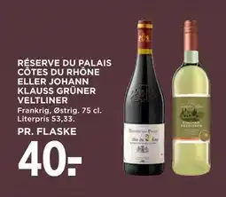 MENY RÉSERVE DU PALAIS CÔTES DU RHÔNE ELLER JOHANN KLAUSS GRÜNER VELTLINER tilbud