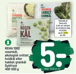 REMA 1000 REMA 1000 rosenkål, økologisk snittet hvidkål eller hakket grønkål Dybfrost 400-500 g tilbud