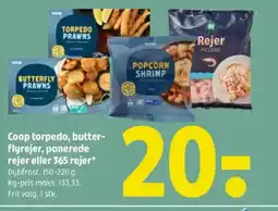 Coop 365 Coop torpedo, butter- flyrejer, panerede rejer eller 365 rejer tilbud