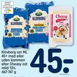 REMA 1000 Klovborg ost ML 45+ med eller uden kommen eller Cheasy ost mild 13% 467-747 g tilbud
