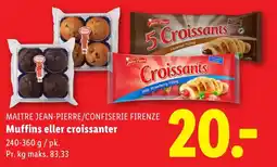Lidl MAITRE JEAN-PIERRE/CONFISERIE FIRENZE Muffins eller croissanter tilbud