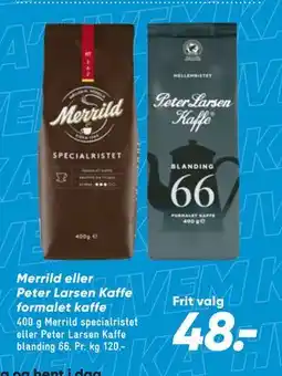 Bilka Merrild eller Peter Larsen Kaffe formalet kaffe tilbud