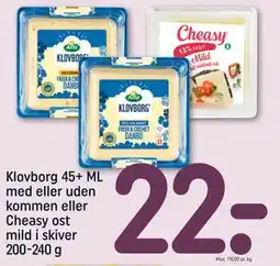 REMA 1000 Klovborg 45+ ML med eller uden kommen eller Cheasy ost mild i skiver 200-240 g tilbud