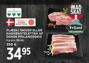 MENY FLÆSK I SKIVER ELLER NAKKEKOTELETTER AF DANSK FRILANDSGRIS tilbud