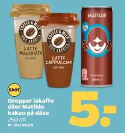 Netto Gropper iskaffe eller Matilde kakao på dåse tilbud