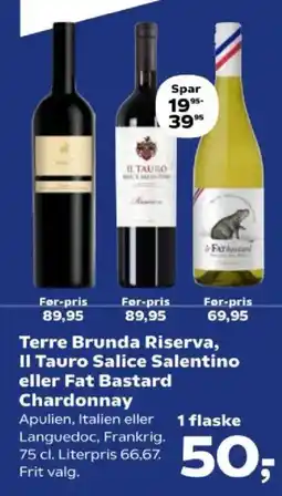 Kvickly Terre Brunda Riserva, Il Tauro Salice Salentino eller Fat Bastard Chardonnay tilbud