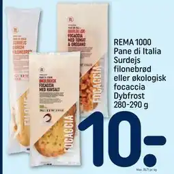 REMA 1000 REMA 1000 Pane di Italia Surdejs filonebrød eller økologisk focaccia Dybfrost 280-290 g tilbud