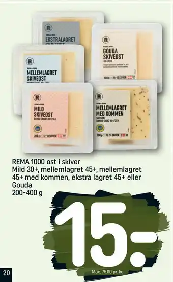 REMA 1000 REMA 1000 ost i skiver Mild 30+, mellemlagret 45+, mellemlagret 45+ med kommen, ekstra lagret 45+ eller Gouda tilbud