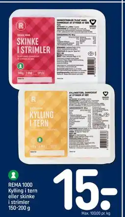 REMA 1000 REMA 1000 Kylling i tern eller skinke i strimler 150-200 g tilbud
