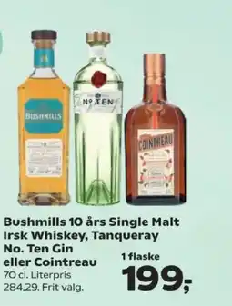 Kvickly Bushmills 10 års Single Malt Irsk Whiskey, Tanqueray No. Ten Gin eller Cointreau tilbud