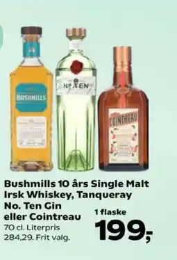 Kvickly Bushmills 10 års Single Malt Irsk Whiskey, Tanqueray No. Ten Gin eller Cointreau tilbud
