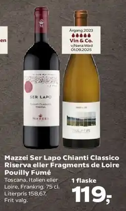 SuperBrugsen Mazzei Ser Lapo Chianti Classico Riserva eller Fragments de Loire Pouilly Fumé tilbud