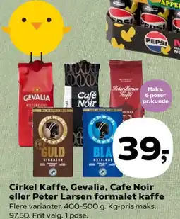 Kvickly Cirkel Kaffe, Gevalia, Café Noir eller Peter Larsen formalet kaffe tilbud