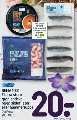 REMA 1000 REMA 1000 Ekstra store grønlandske rejer, sildefileter eller hummersuppe tilbud