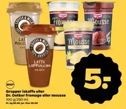 Netto Gropper iskaffe eller Dr. Oetker fromage eller mousse tilbud