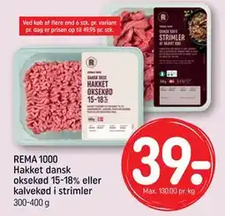 REMA 1000 REMA 1000 Hakket dansk oksekød 15-18% eller kalvekød i strimler tilbud