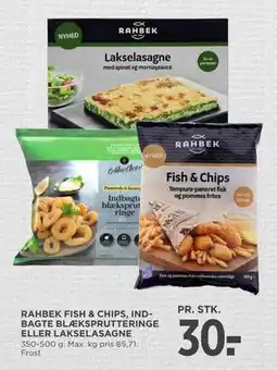 MENY RAHBEK FISH & CHIPS, INDBAGTE BLÆKSPRUTTERINGE ELLER LAKSELASAGNE tilbud