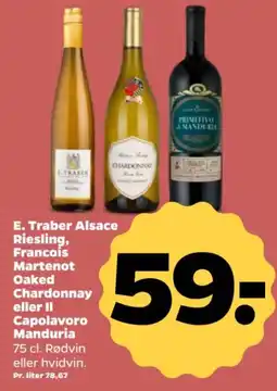 Netto E. Traber Alsace Riesling, Francois Martenot Oaked Chardonnay eller II Capolavoro Manduria tilbud