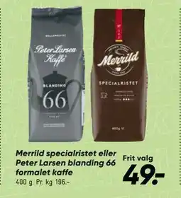 Bilka Merrild specialristet eller Peter Larsen blanding 66 formalet kaffe tilbud