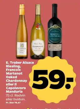 Netto E. Traber Alsace Riesling, Francois Martenot Oaked Chardonnay eller Il Capolavoro Manduria tilbud