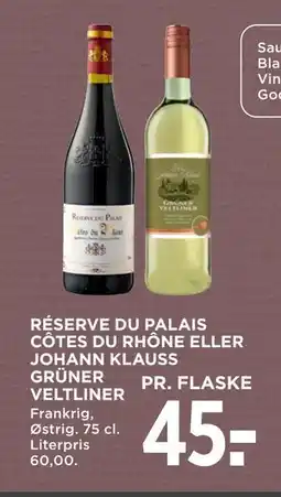 MENY RÉSERVE DU PALAIS CÔTES DU RHÔNE ELLER JOHANN KLAUSS GRÜNER VELTLINER tilbud