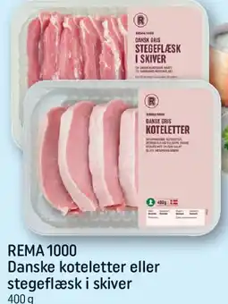 REMA 1000 REMA1000 - Danske koteletter eller stegeflæsk i skiver tilbud