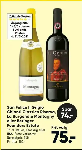 Bilka San Felice Il Grigio Chianti Classico Riserva, La Burgondie Montagny eller Beringer Founders Estate tilbud