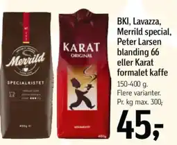 Føtex BKI, Lavazza, Merrild special, Peter Larsen blanding 66 eller Karat formalet kaffe tilbud