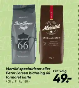 Bilka Merrild specialristet eller Peter Larsen blanding 66 formalet kaffe tilbud