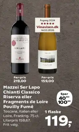 SuperBrugsen Mazzei Ser Lapo Chianti Classico Riserva eller Fragments de Loire Pouilly Fumé tilbud