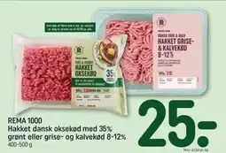 REMA 1000 REMA 1000 Hakket dansk oksekød med 35% grønt eller grise- og kalvekød 8-12% tilbud