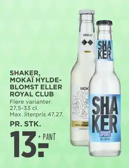 MENY SHAKER, MOKAÏ HYLDEBLOMST ELLER ROYAL CLUB tilbud