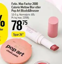 Føtex Max Factor 2000 Calorie Mellow Blur eller Pop Art Blush&Bronzer tilbud