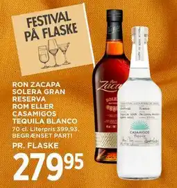 MENY RON ZACAPA SOLERA GRAN RESERVA ROM ELLER CASAMIGOS TEQUILA BLANCO tilbud