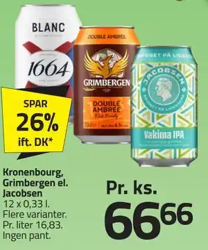 Fleggaard Kronenbourg, Grimbergen el. Jacobsen tilbud