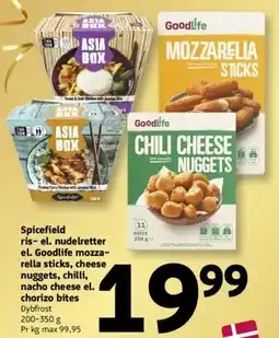 Løvbjerg Spicefield ris- el. nudelretter el. Goodlife mozza- rella sticks, cheese nuggets, chilli, nacho cheese el. chorizo bites tilbud