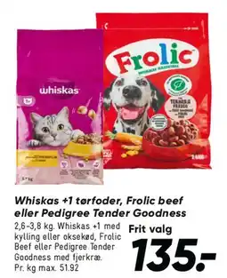 Bilka Whiskas 1+ tørfoder / Frolic / Pedigree Tender Goodness tilbud