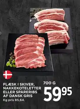 MENY FLÆSK I SKIVER, NAKKEKOTELETTER ELLER SPARERIBS AF DANSK GRIS tilbud