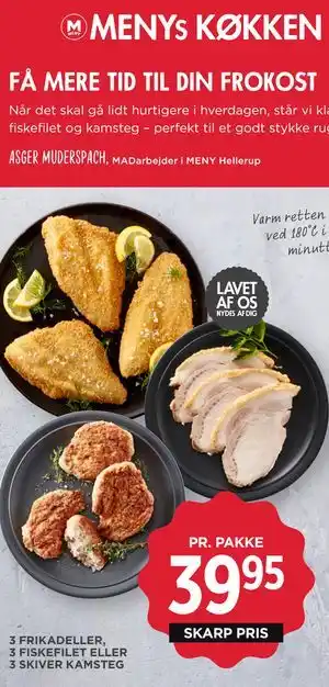 MENY 3 FRIKADELLER, 3 FISKEFILET ELLER 3 SKIVER KAMSTEG tilbud