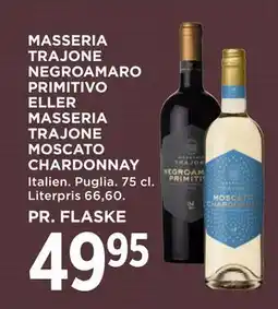 MENY MASSERIA TRAJONE NEGROAMARO PRIMITIVO ELLER MASSERIA TRAJONE MOSCATO CHARDONNAY tilbud