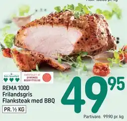 REMA 1000 REMA 1000 Frilandsgris Flanksteak med BBQ tilbud