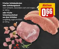 REWE DE Frischer Schinkenbraten oder Schinkengulasch oder frische Schweineschnitzel aus dem Schinken tilbud
