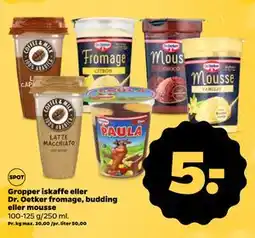 Netto Gropper iskaffe eller Dr. Oetker fromage, budding eller mousse tilbud