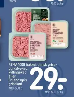 REMA 1000 REMA 1000 hakket dansk grise- og kalvekød, kyllingekød eller Frilandsgris grisekød tilbud