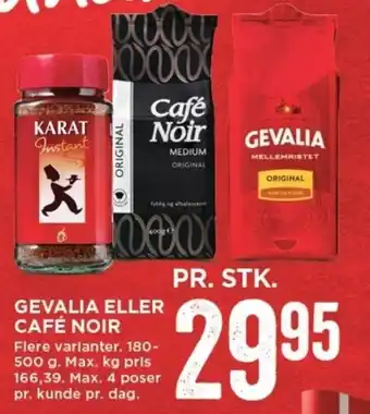 MENY Gevalla Eller Cafe Noir Flere Varianter.180-500g.Max.Kg Pris 166.39 Max.4 poser Pr.kunde Pr.Dag tilbud