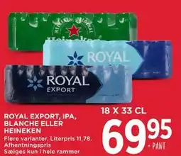 MENY ROYAL EXPORT, IPA, BLANCHE ELLER HEINEKEN tilbud