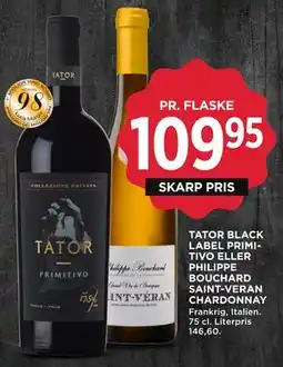 MENY TATOR BLACK LABEL PRIMITIVO ELLER PHILIPPE BOUCHARD SAINT-VERAN CHARDONNAY tilbud