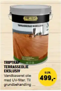 XL-BYG Trip Trap terrasseolie ekslusiv tilbud