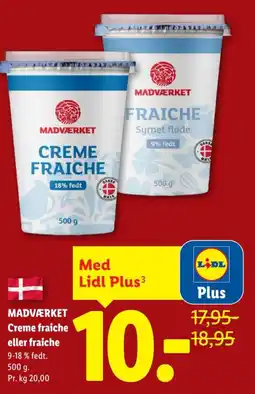 Lidl Madværket Creme fraiche eller fraiche 9-18% fedt. 500 g. Pr. kg 20,00 tilbud