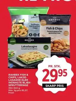 MENY RAHBEK FISH & CHIPS, LAKSELASAGNE ELER INDBAGTE BLÆKSPRUTTERINGE tilbud